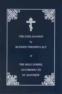 Explanation of the Gospel of Matthew by St. Theophylact of Ochrid