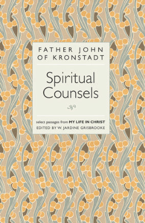 The Spiritual Counsels of Father John of Kronstadt